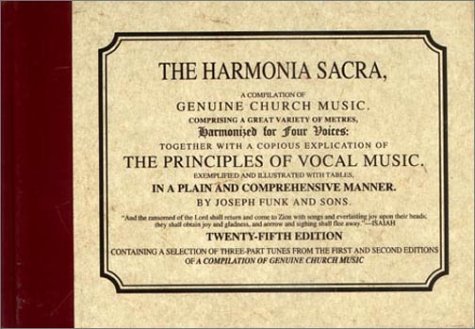 Harmonia Sacra A Compilation of Genuine Church Music, Comprising a Great Variety of Metres Harmon...