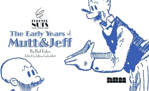 The Early Years of Mutt & Jeff (Forever Nuts: Classic Screwball Strips)