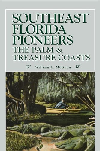 Southeast Florida Pioneers : The Palm and Treasure Coasts