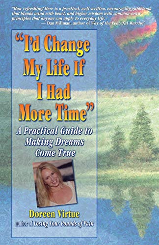 I'd Change My Life If I Had More Time: A Practical Guide to Making Dreams Come True.