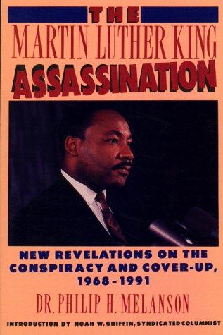 The Martin Luther King Assassination: New Revelations on the Conspiracy and Cover-Up, 1968-1991