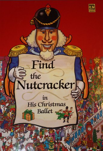 Find the Nutcracker in his Christmas ballet (Look & find books)