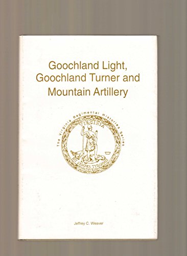 Goochland Light, Goochland Turner & Mountain Artillery - Virginia Regimental Histories Series