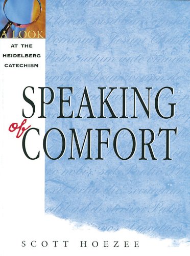 Speaking of Comfort: A Look at the Heidelberg Catechism