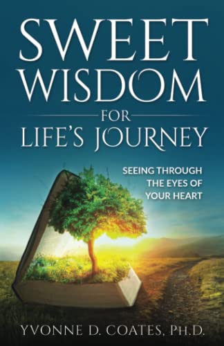 Sweet Wisdom for Life’s Journey: Seeing Through the Eyes of Your Heart