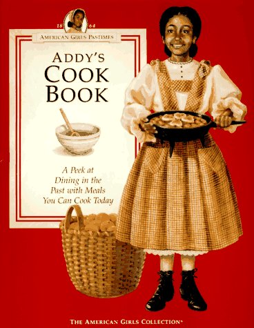 ADDY'S COOK BOOK a Peek at Dining in the Past with Meals You Can Cook Today