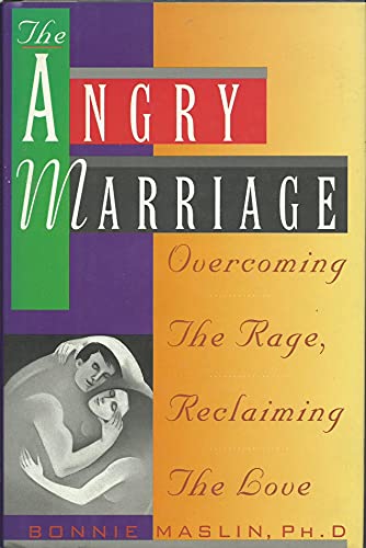 The Angry Marriage: Overcoming the Rage, Reclaiming the Love