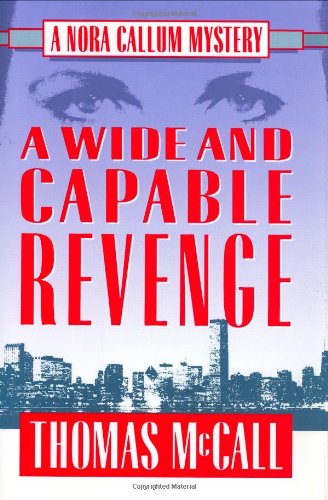 A WIDE AND CAPABLE REVENGE. A Nora Callum Mystery