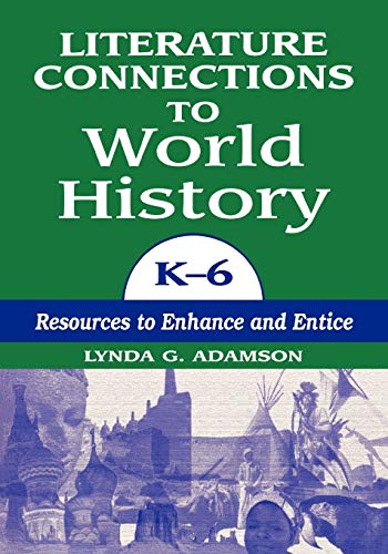Literature Connections to World History, K-6: Resources to Enhance and Entice