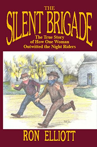 THE SILENT BRIGADE : The True Story of How One Woman Outwitted the Night Riders