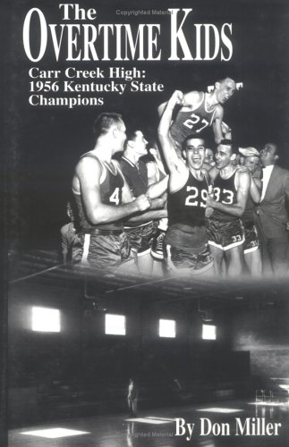 The Overtime Kids: Carr Creek High: 1956 Kentucky State Champions