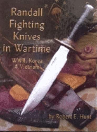 Randall Fighting Knives in Wartime: WWII, Korea & Vietnam (Randall Made Knives, 1)
Randall Fighting Knives in Wartime: WWII, Korea & Vietnam (Randall Made Knives, 1)