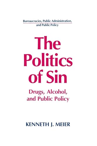The Politics of Sin: Drugs, Alcohol and Public Policy (American Political Institutions & Public Policy)
The Politics of Sin: Drugs, Alcohol and Public Policy (American Political Institutions & Public Policy)
