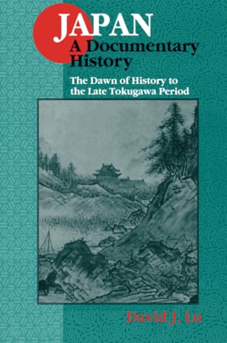 Japan: A Documentary History: v. 1: The Dawn of History to the Late Eighteenth Century: A Documentary History