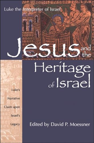 Jesus and the Heritage of Israel: Luke's Narrative Claim upon Israel's Legacy