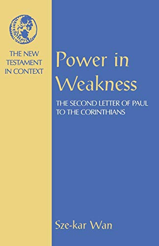 Power in Weakness: The Second Letter of Paul to the Corinthians (NT in Context Commentaries)
Power in Weakness: The Second Letter of Paul to the Corinthians (NT in Context Commentaries)