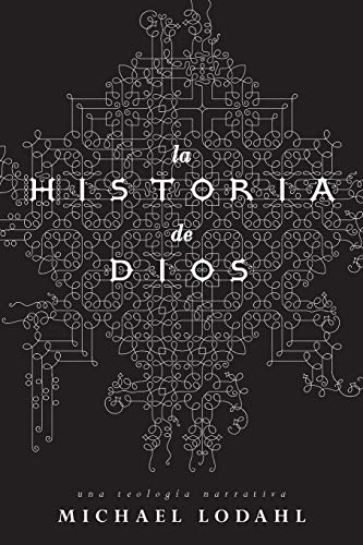 La historia de Dios: Una teología narrativa -Language: spanish