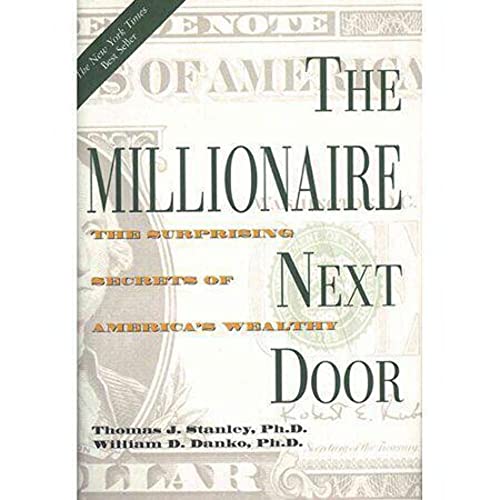 The Millionaire Next Door the Surprising Secrets of America's Wealthy
