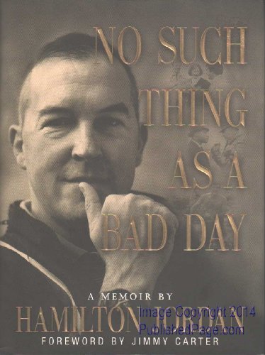 No Such Thing as a Bad Day: a Memoir by Hamilton Jordan