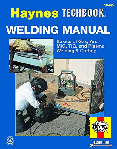 Haynes Techbook Welding Manual The Haynes Manual for Selecting and Using Welding Equipment