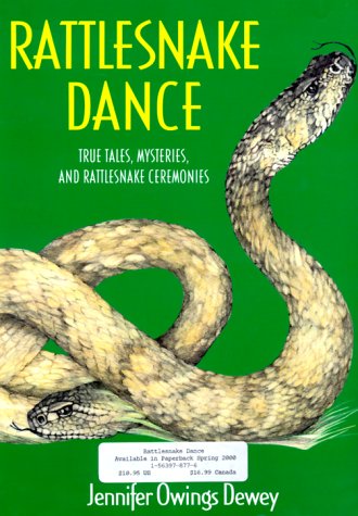RATTLESNAKE DANCE. True Tales, Mysteries, and Rattlesnake Ceremonies.