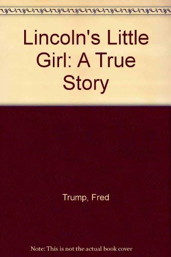 Lincoln's Little Girl: A True Story