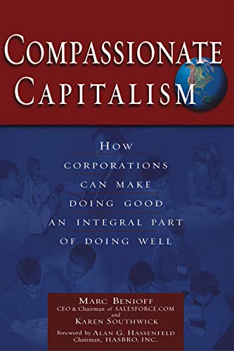 Compassionate Capitalism : How Corporations Can Make Doing Good an Integral Part of Doing Well
Compassionate Capitalism : How Corporations Can Make Doing Good an Integral Part of Doing Well