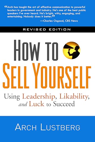 How to Sell Yourself, Revised Edition: Using Leadership, Likability, and Luck to Succeed