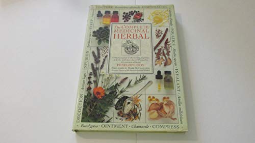 The Complete Medicinal Herbal: A Practical Guide to the Healing Properties of Herbs, with More Th...