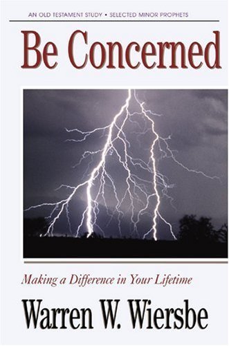 Be Concerned (Minor Prophets): Making a Difference in Your Lifetime (The BE Series Commentary)
Be Concerned (Minor Prophets): Making a Difference in Your Lifetime (The BE Series Commentary)