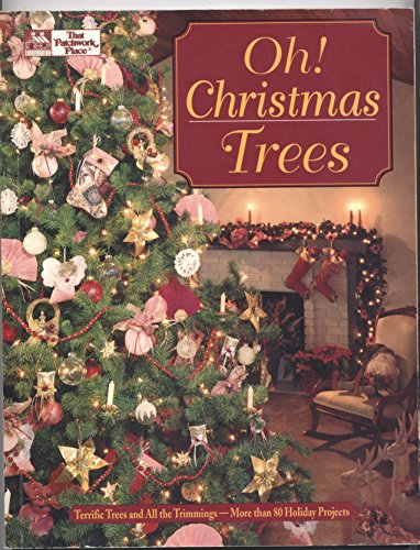 Oh! Christmas Trees: Terrific Trees And All The Trimmings - More Than 80 Holiday Projects