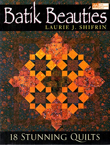 BATIK BEAUTIES 18 Stunning Quilts
