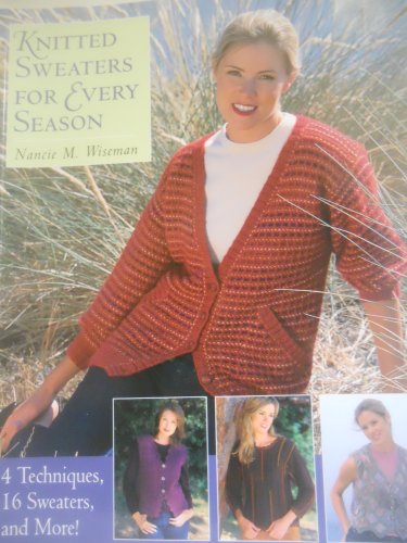Knitted Sweaters for Every Season: 4 Techniques 16 Sweaters and More