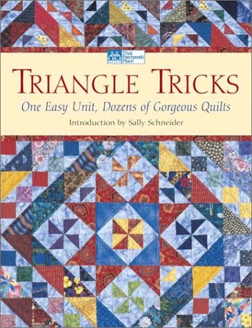 Triangle Tricks: One Easy Unit, Dozens of Gorgeous Quilts