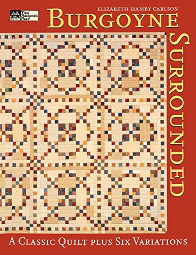 Burgoyne Surrounded: A Classic Quilt Plus Six Variations