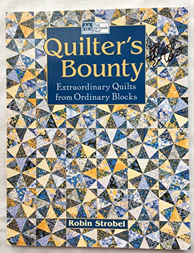 Quilter's Bounty: Extraordinary Quilts From Ordinary Blocks