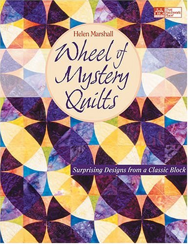 Wheel of Mystery Quilts: Surprising Designs from a Classic Block - That Patchwork Place