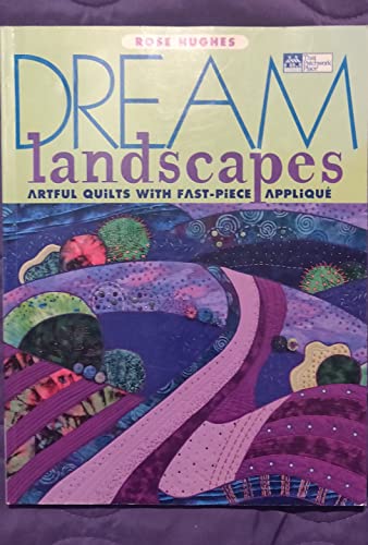 Dream Landscapes: Artful Quilts With Fast-Piece Applique (That Patchwork Place)
Dream Landscapes: Artful Quilts With Fast-Piece Applique (That Patchwork Place)