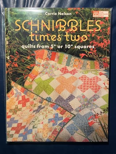 Schnibbles Times Two: Quilts from 5" or 10" Squares