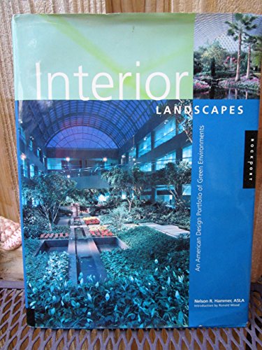 Interior Landscapes. An American Design Portfolio of Green Environments.