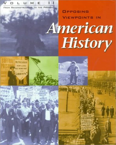 Opposing Viewpoints in American History - Volume 2: From Reconstruction to the Present (paperback edition)
Opposing Viewpoints in American History - Volume 2: From Reconstruction to the Present (paperback edition)
