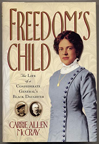 Freedom's Child: The Life of a Confederate General's Black Daughter