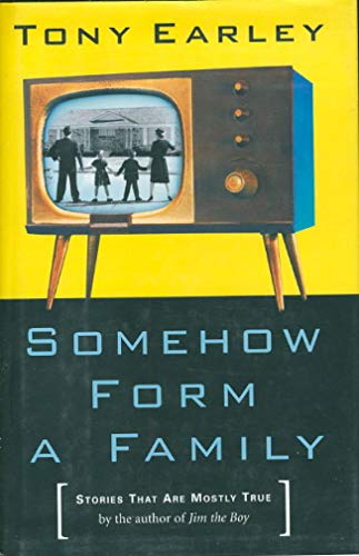 Somehow Form a Family: Stories That Are Mostly True [Signed First Edition]