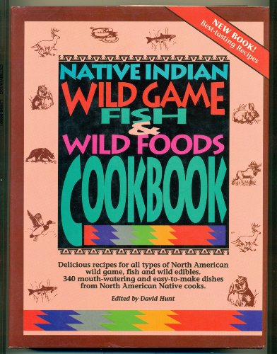 Native Indian Wild Game Fish & Wild Foods Cookbook
