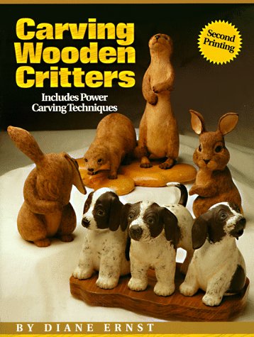 Carving Wooden Critters: Includes Power Carving Techniques