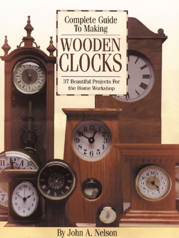 Complete Guide to Making Wooden Clocks: 37 Beautiful Projects for the Home Workshop
Complete Guide to Making Wooden Clocks: 37 Beautiful Projects for the Home Workshop