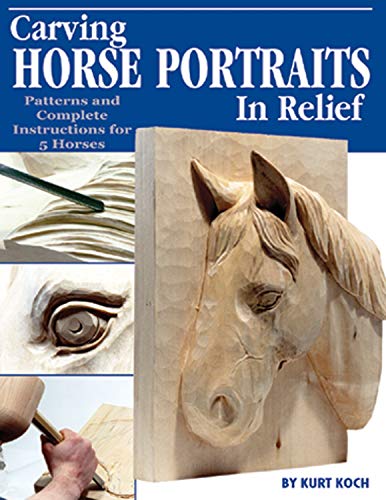 Carving Horse Portraits in Relief: Patterns and Complete Instructions for 5 Horses
Carving Horse Portraits in Relief: Patterns and Complete Instructions for 5 Horses