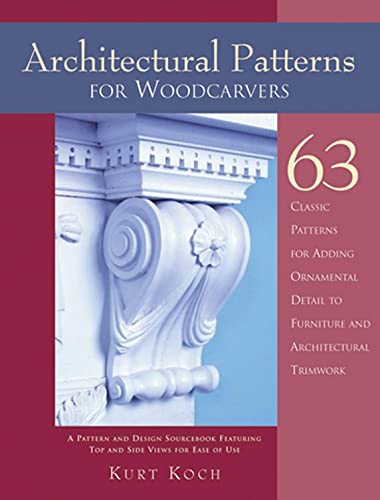 Architectural Patters for Woodcarvers: 63 Classic Patterns for Adding Detail to Furniture and Arc...