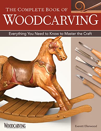 The Complete Book of Woodcarving: Everything You Need to Know to Master the Craft (Fox Chapel Pub...