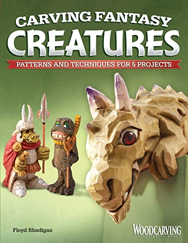 Carving Fantasy Creatures: Patterns and Techniques for 5 Projects